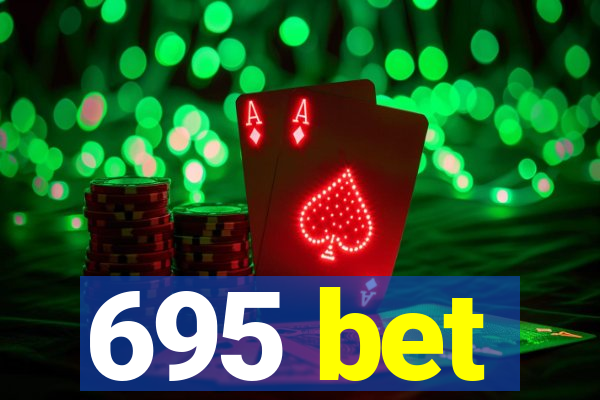 695 bet